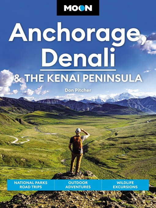 Title details for Moon Anchorage, Denali & the Kenai Peninsula by Don Pitcher - Available